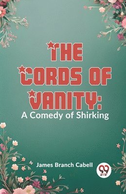 bokomslag The Cords of Vanity: A Comedy of Shirking (Edition2023)