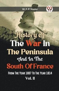 bokomslag History of the war in the Peninsula and in the south of France from the year 1807 to the year 1814, vol. 2 (Edition2023)