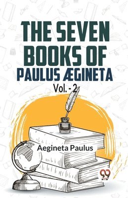 seven books of Paulus Ægineta, volume 2 (Edition2023)
