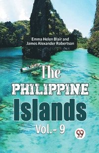 bokomslag The Philippine Islands Vol.- 9
