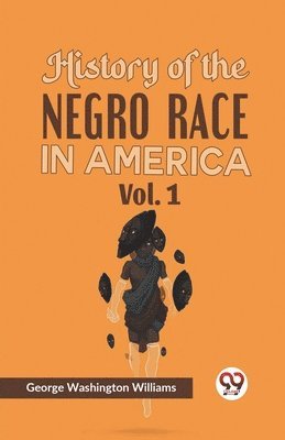 bokomslag History of the Negro Race in America