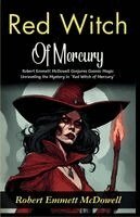 Robert Emmett McDowell - Red Witch of Mercury: Robert Emmett McDowell Conjures Cosmic Magic: Unraveling the Mystery in "Red Witch of Mercury", Häftad. Tillgänglighet: Lägg i varukorg