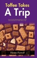 Henry Farrell - Toffee Takes a Trip: Henry Farrell's Whimsical Journey: Tasting Sweet Adventures in "Toffee Takes a Trip", Häftad