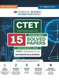 bokomslag Oswaal CTET (Central Teachers Eligibility Test) Paper-II Classes 6 - 8 15 Year's Solved Papers Mathematics & Science Yearwise 2013 - 2024 For 2024 Exam