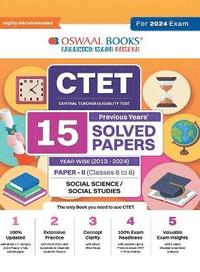 bokomslag Oswaal CTET (Central Teachers Eligibility Test) Paper-II Classes 6 - 8 15 Year's Solved Papers Social Science and Studies Yearwise 2013 - 2024 For 2024 Exam
