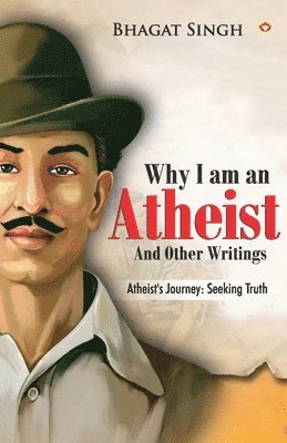 Bhagat Singh - Why I am an Atheist (Edition2024), Häftad