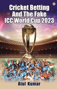 bokomslag Cricket Betting and The Fake ICC World Cup 2023