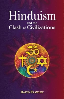 David Frawley - Hinduism and the Clash of Civilizations (Edition1st), Häftad