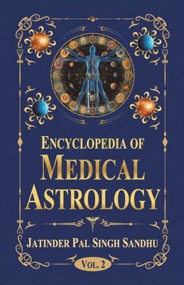 Jatinder Pal Singh Sandhu - Encyclopedia of Medical Astrology (Volume 2) (Edition1st), Häftad