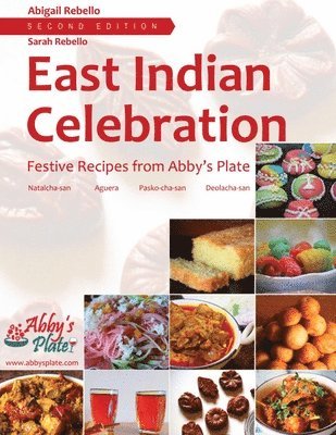 bokomslag East Indian Celebration: Festive Recipes from Abby's Plate (EditionSecond Edition)