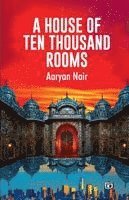bokomslag A House of Ten Thousand Rooms