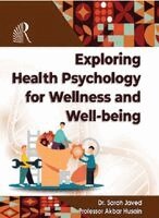 S. Javed - Exploring Health Psychology for Wellness and Well-being, Häftad