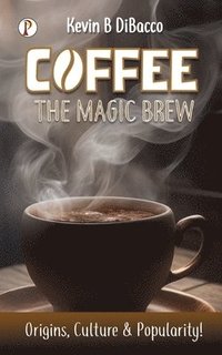 bokomslag COFFEE: The Magic Brew (Edition1st)