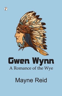 bokomslag Gwen Wynn: A Romance of the Wye  (Edition1st)