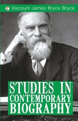 Viscount James Bryce Bryce - Studies in Contemporary Biography (Edition1st), Häftad