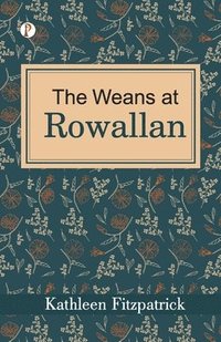 bokomslag The Weans at Rowallan (Edition1st)