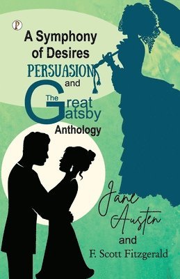 bokomslag Symphony of Desires - Persuasion and The Great Gatsby Anthology