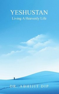 bokomslag Yeshustan Living A Heavenly Life