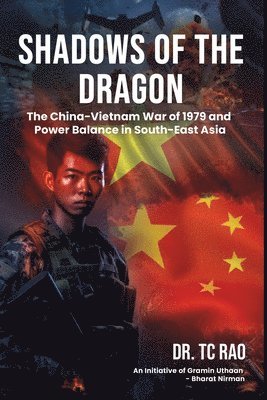 bokomslag Shadows of the Dragon: The China-Vietnam War of 1979 and Power Balance in South-East Asia