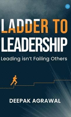 bokomslag Ladder to Leadership- Leading isn't Failing Others
