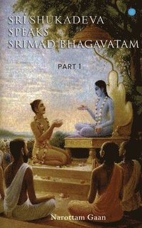 bokomslag SRI SHUKADEVA SPEAKS SRIMAD BHAGAVATAM  Part-I