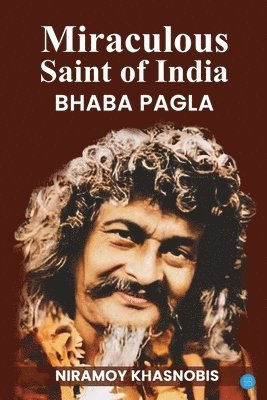 Miraculous Saint of India Bhaba Pagla 1
