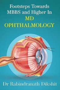 bokomslag Footsteps Towards Mbbs and Higher in MD Ophthalmology