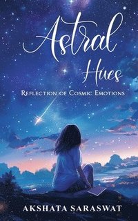 bokomslag Astral Hues: Reflection of Cosmic Emotions