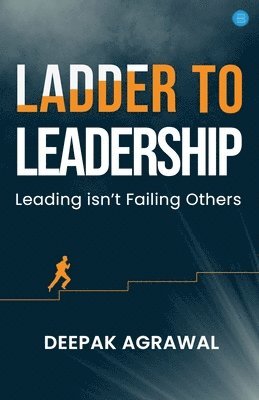 bokomslag Ladder to Leadership- Leading isn't Failing Others