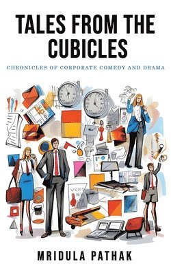 bokomslag Tales from the Cubicles: Chronicles of Corporate Comedy and Drama