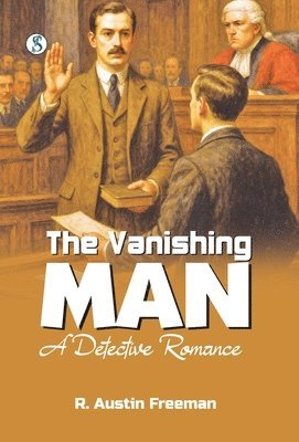 R. Austin Freeman - The Vanishing Man, Inbunden