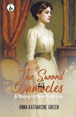 The Sword of Damocles: A Story of New York Life