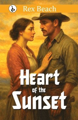 Rex Beach - Heart of the Sunset, Häftad