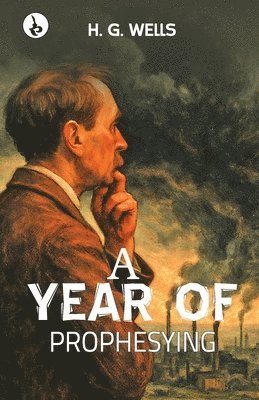 H. G. Wells - A Year of Prophesying, Häftad
