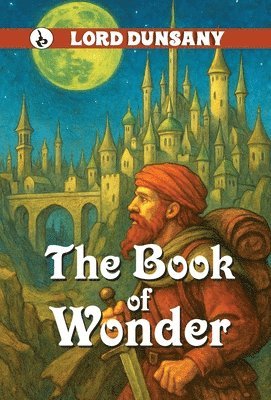 Edward John Moreton Dunsany Lord - The Book of Wonder, Inbunden