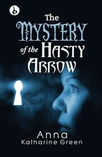 bokomslag The Mystery of the Hasty Arrow