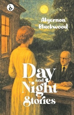 Algernon Blackwood - Day and Night Stories, Häftad