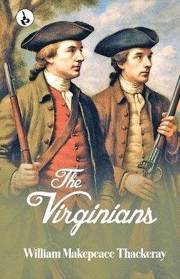 William Makepeace Thackeray - The Virginians: A Tale of the Last Century, Häftad