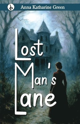 Anna Katharine Green - Lost Man's Lane, Häftad