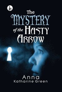 bokomslag THE MYSTERY OF THE HASTY ARROW