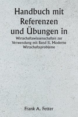 Handbuch mit Referenzen und bungen in den Wirtschaftswissenschaften zur Verwendung mit Band II. Moderne Wirtschaftsprobleme 1