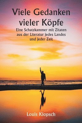 bokomslag Viele Gedanken vieler Kpfe Eine Schatzkammer mit Zitaten aus der Literatur jedes Landes und jeder Zeit