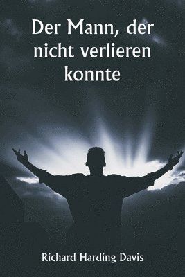 Der Mann, der nicht verlieren konnte 1