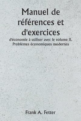 Manuel de rfrences et d'exercices d'conomie  utiliser avec le volume II. Problmes conomiques modernes 1