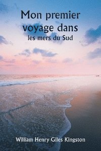 bokomslag Mon premier voyage dans les mers du Sud