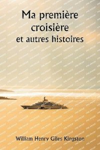 bokomslag Ma premire croisire et autres histoires