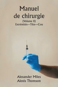 bokomslag Manuel de chirurgie (Volume II) Extrémités-Tête-Cou.