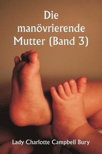 bokomslag Die manvrierende Mutter (Band 3)