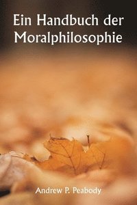 bokomslag Ein Handbuch der Moralphilosophie