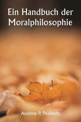 bokomslag Ein Handbuch der Moralphilosophie